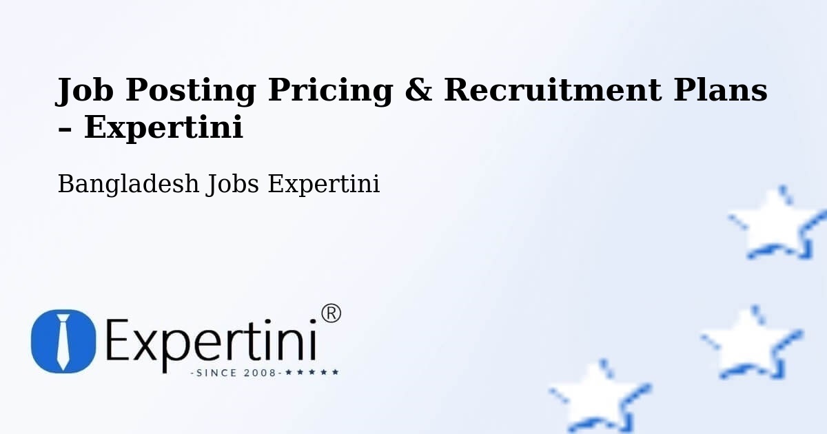 Job Posting Pricing & Recruitment Plans – Mirzāpur - Mirzāpur, Bangladesh Jobs Expertini